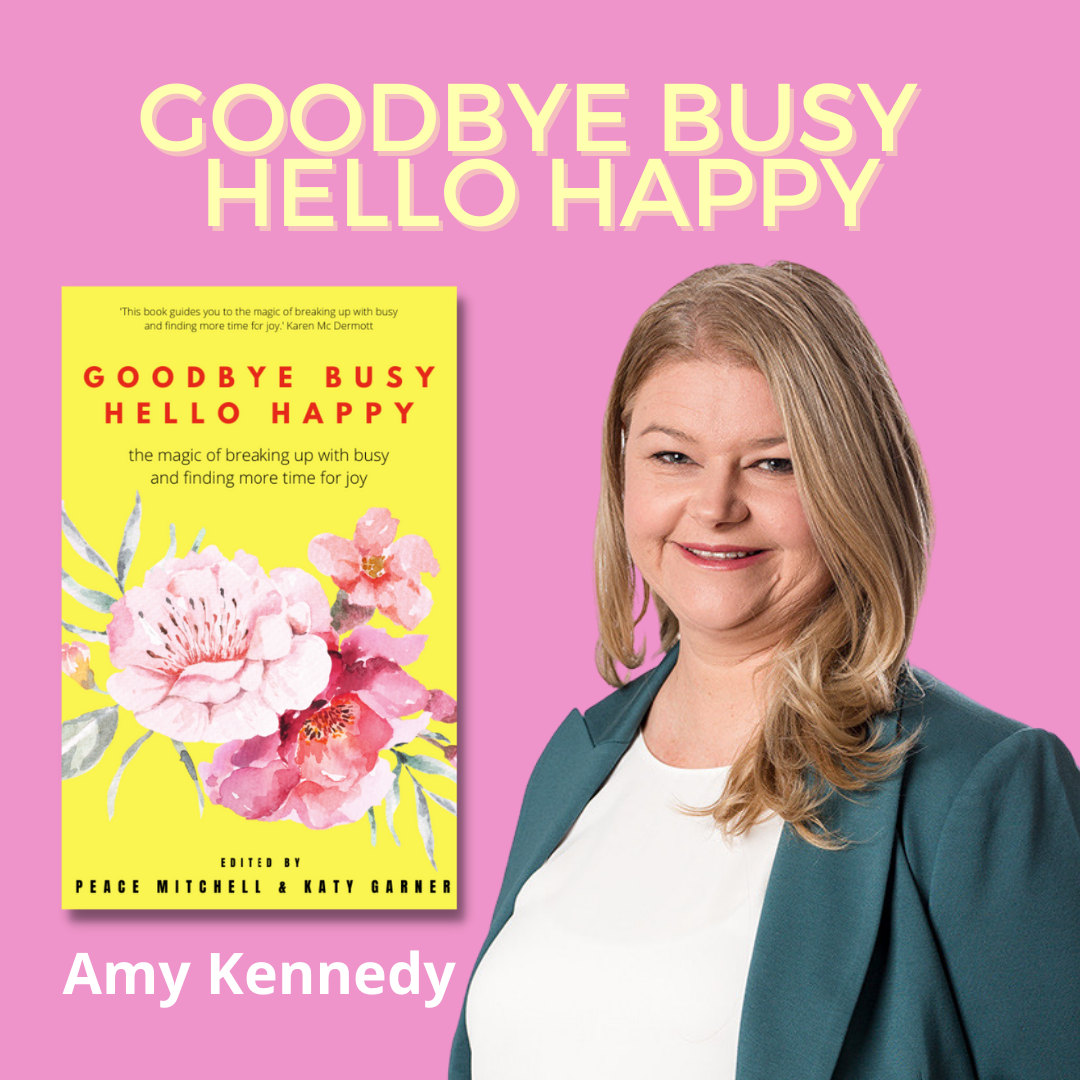 Goodbye Busy Hello Happy Amy Kennedy Author